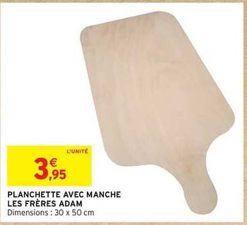 PLANCHETTE AVEC MANCHE LES FRÈRES ADAM