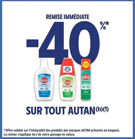 REMBOURSE IMMEDIATEMENT -40% SUR TOUT AUTAN