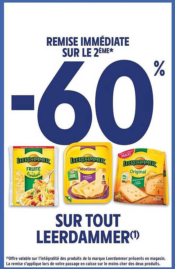 REMISSE IMMEDIATE SUR LE 2ème* -60% SUR TOUT LEERDAMMER(1)