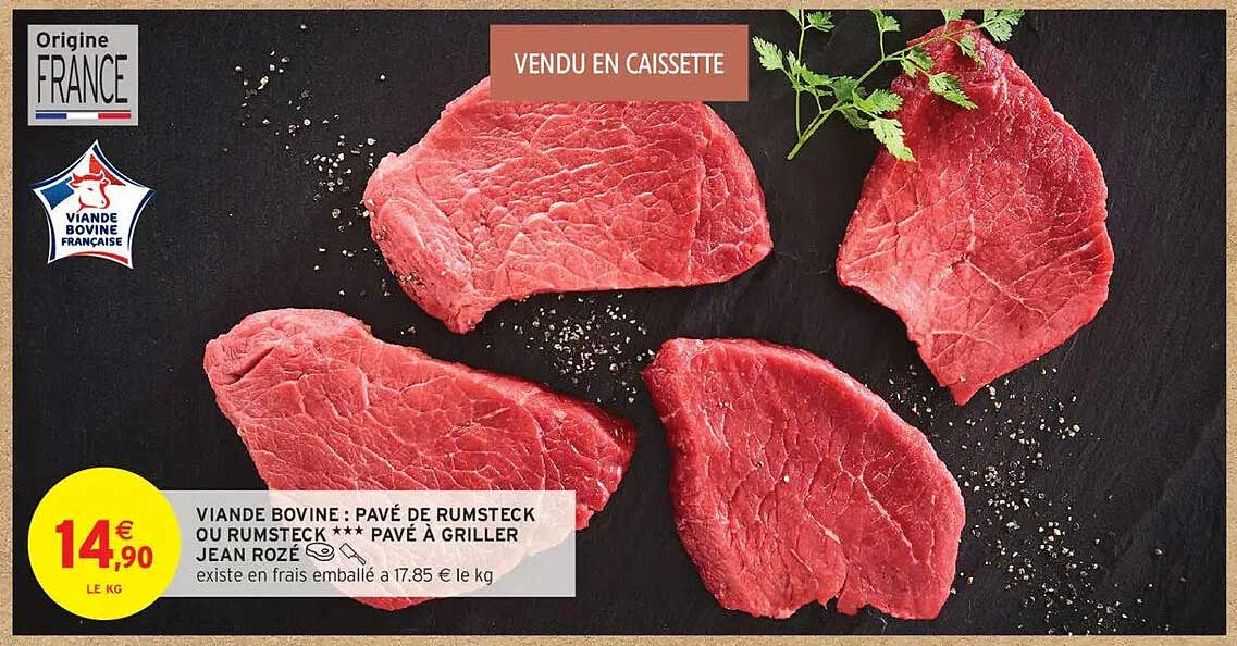 VIANDE BOVINE : PAVÉ DE RUMSTECK OU RUMSTECK *** PAVÉ À GRILLER JEAN ROZÉ