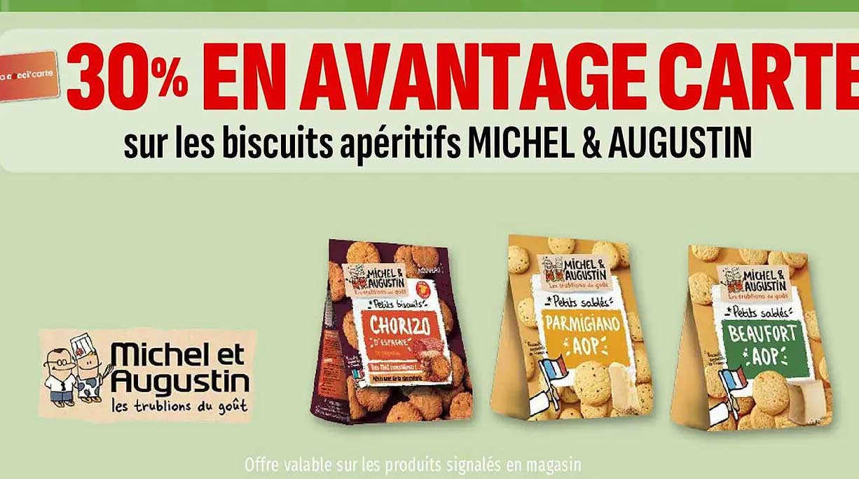 30% EN AVANTAGE CARTE sur les biscuits apéritifs MICHEL & AUGUSTIN