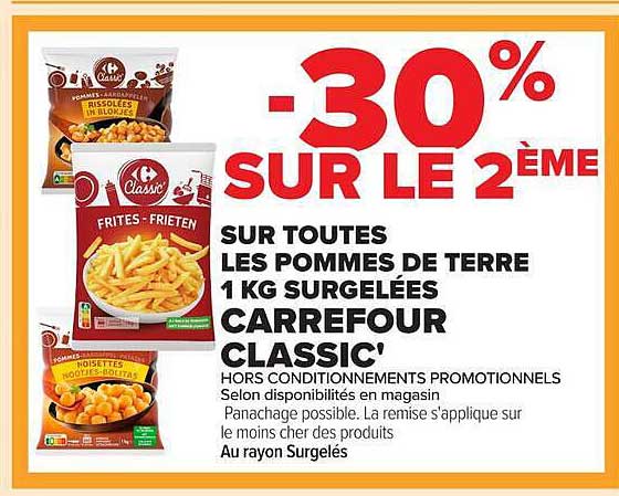 -30% SUR LE 2ÈME SUR TOUTES LES POMMES DE TERRE 1 KG SURGELÉES CARREFOUR CLASSIC'