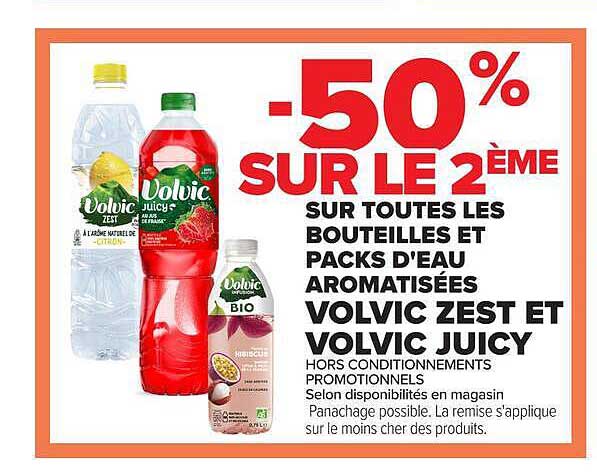 -50% SUR LE 2ÈME SUR TOUTES LES BOUTEILLES ET PACKS D’EAU AROMATISÉES VOLVIC ZEST ET VOLVIC JUICY
