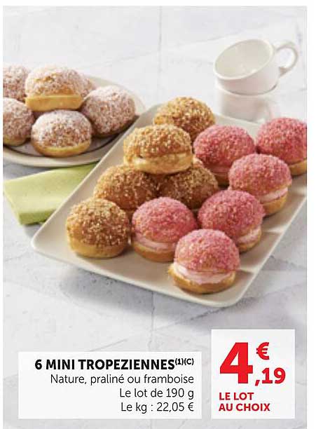 6 MINI TROPEZIENNES(1)(C) Nature, praliné ou framboise