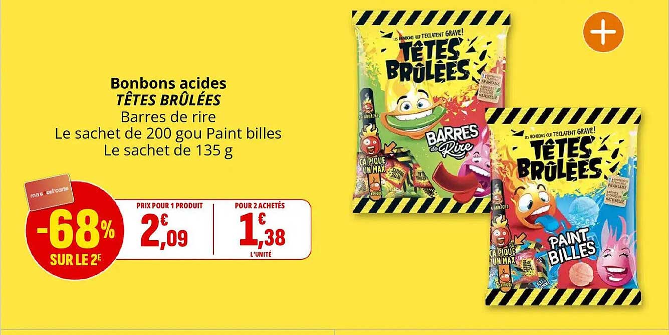 Bonbons acides TÊTES BRÛLÉES Barres de rire Le sachet de 200 g ou Paint billes Le sachet de 135 g