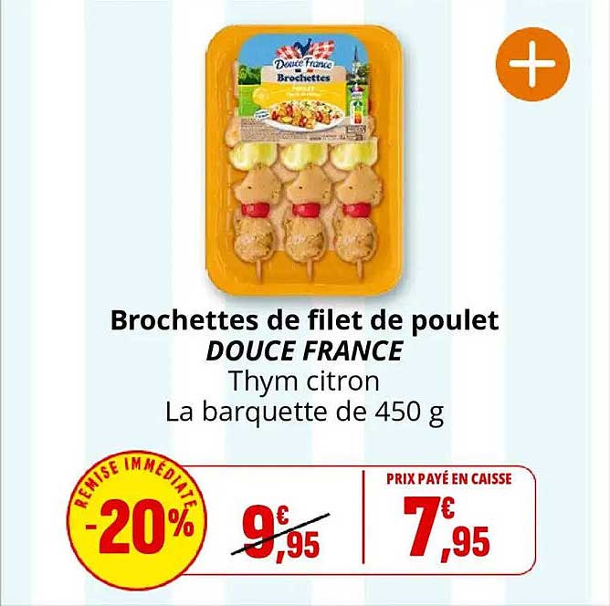 Brochettes de filet de poulet DOUCE FRANCE Thym citron La barquette de 450 g