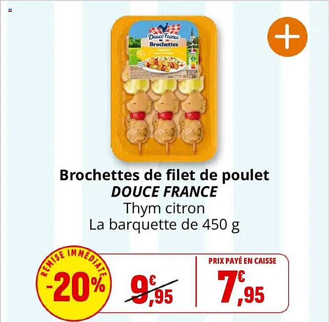 Brochettes de filet de poulet DOUCE FRANCE Thym citron La barquette de 450 g