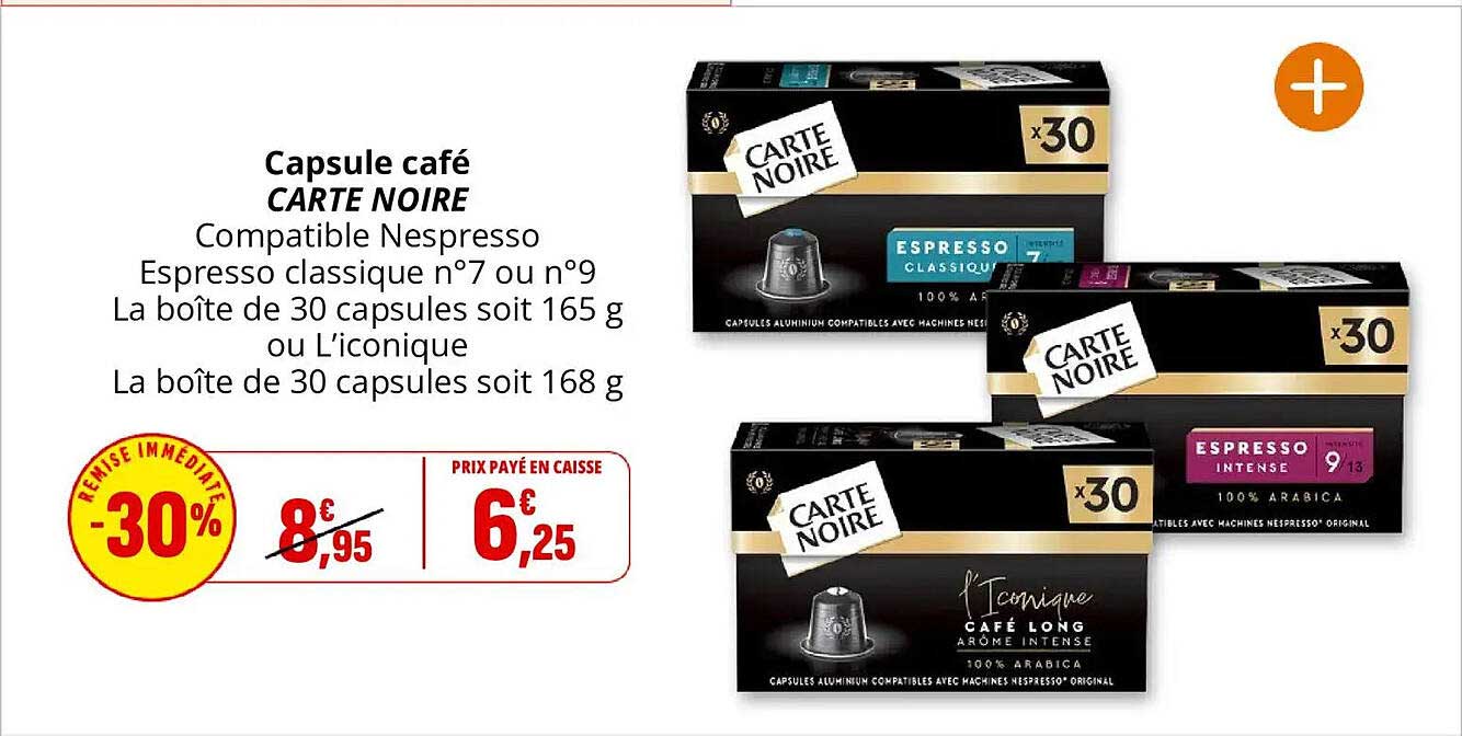 Capsule café CARTE NOIRE Compatible Nespresso Espresso classique n°7 ou n°9 La boîte de 30 capsules soit 165 g ou L’iconique La boîte de 30 capsules soit 168 g