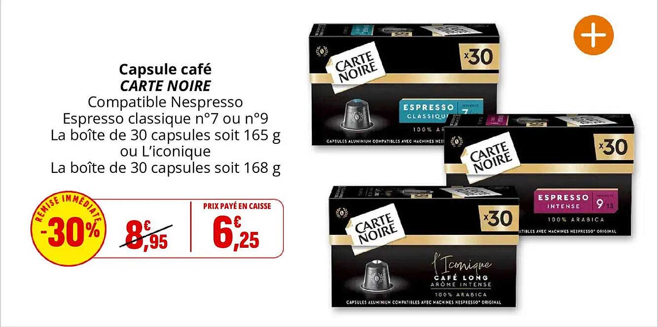 Capsule café CARTE NOIRE Compatible Nespresso Espresso classique n°7 ou n°9 La boîte de 30 capsules soit 165 g ou L’iconique La boîte de 30 capsules soit 168 g