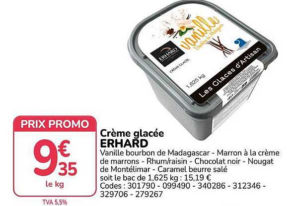Crème glacée ERHARD Vanille bourbon de Madagascar - Marron à la crème de marrons - Rhum/raisin - Chocolat noir - Nougat de Montélimar - Caramel beurre salé