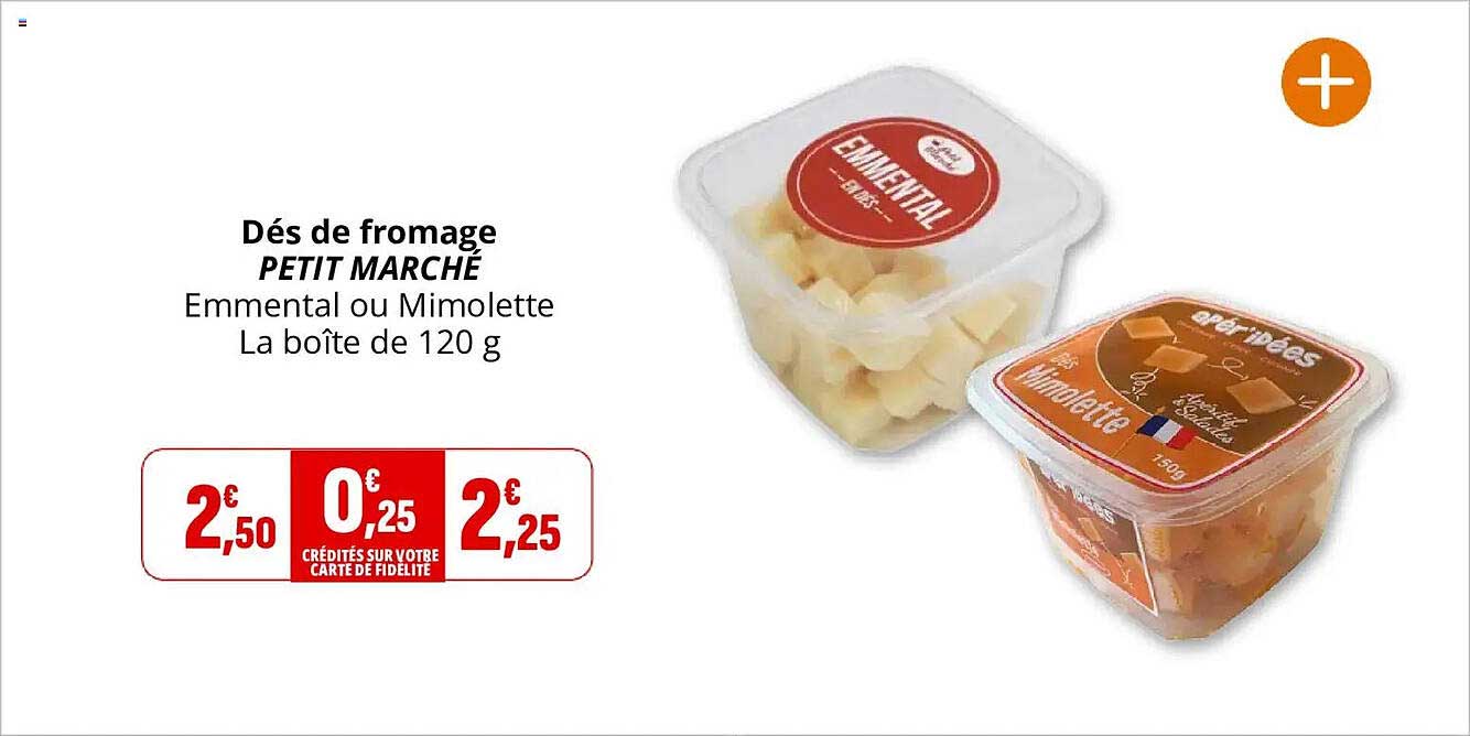 Dés de fromage PETIT MARCHÉ Emmental ou Mimolette La boîte de 120 g