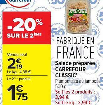 FABRIQUÉ EN FRANCE Salade préparée CARREFOUR CLASSIC' Piémontaise au jambon, 500 g. Soit les 2 produits : 3,94 € Soit le kg : 3,94 €
