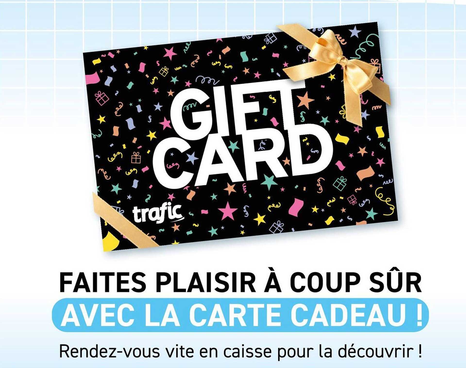 FAITES PLAISIR À COUP SÛR AVEC LA CARTE CADEAU !