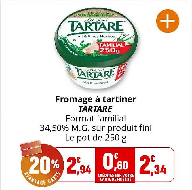 Fromage à tartiner TARTARE Format familial 34,50% M.G. sur produit fini Le pot de 250 g