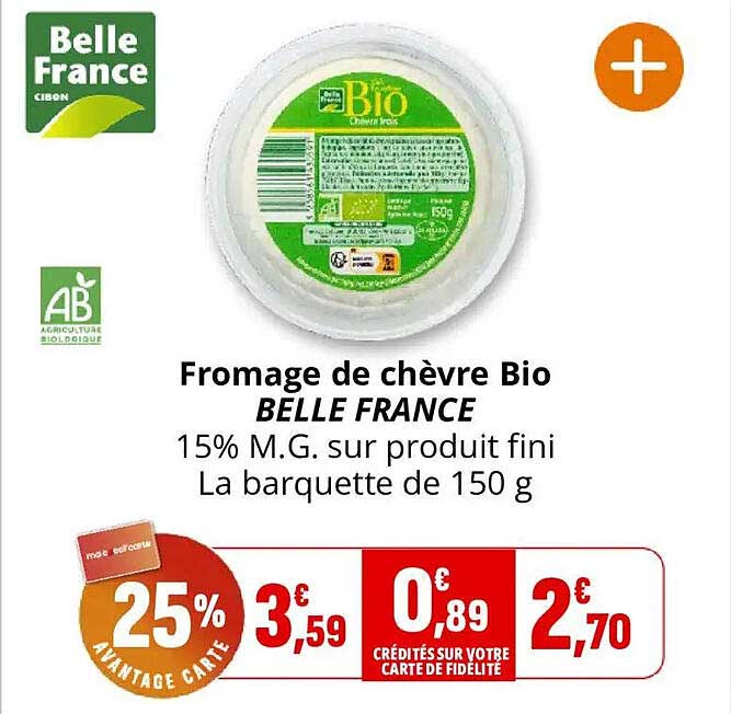Fromage de chèvre Bio BELLE FRANCE 15% M.G. sur produit fini La barquette de 150 g