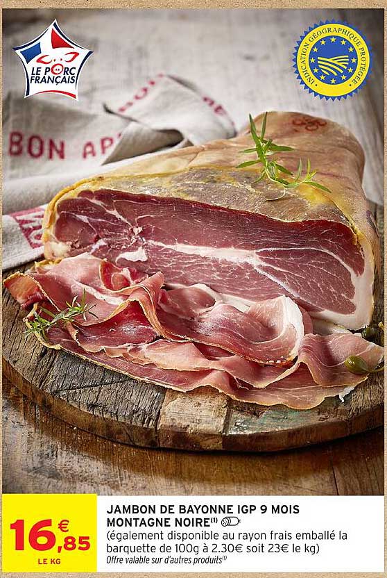 JAMBON DE BAYONNE IGP 9 MOIS MONTAGNE NOIRE