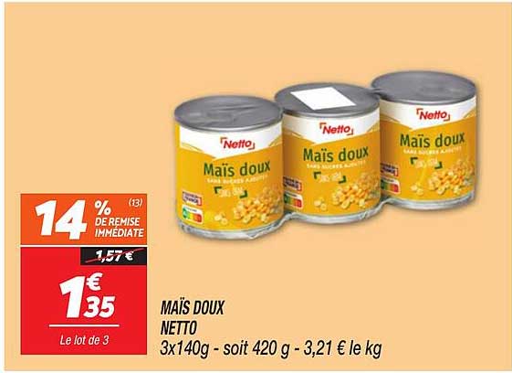 MAÏS DOUX NETTO 3x140g - soit 420 g - 3,21 € le kg
