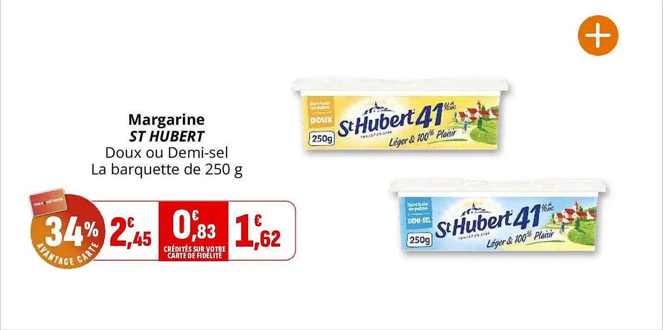 Margarine ST HUBERT DOUX ou DEMI-SEL La barquette de 250 g