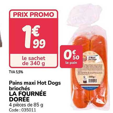 PAINS maxi Hot Dogs briochés LA FOURNÉE DORÉE