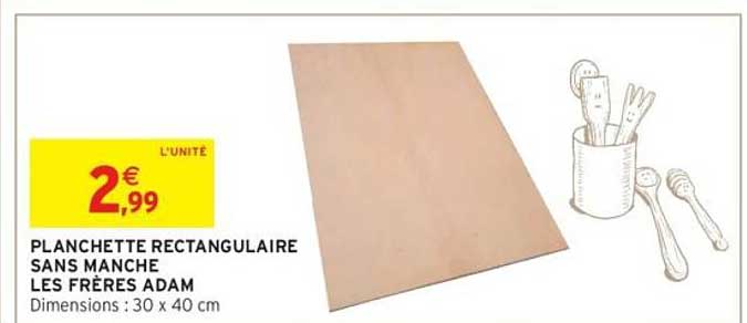 PLANCHETTE RECTANGULAIRE SANS MANCHE LES FRÈRES ADAM
