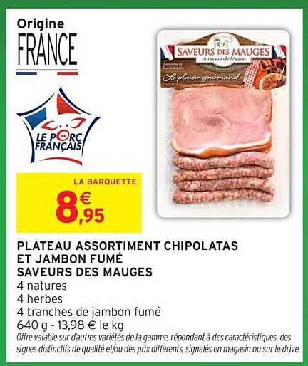 PLATEAU ASSORTIMENT CHIPOLATAS ET JAMBON FUMÉ SAVEURS DES MAUGES