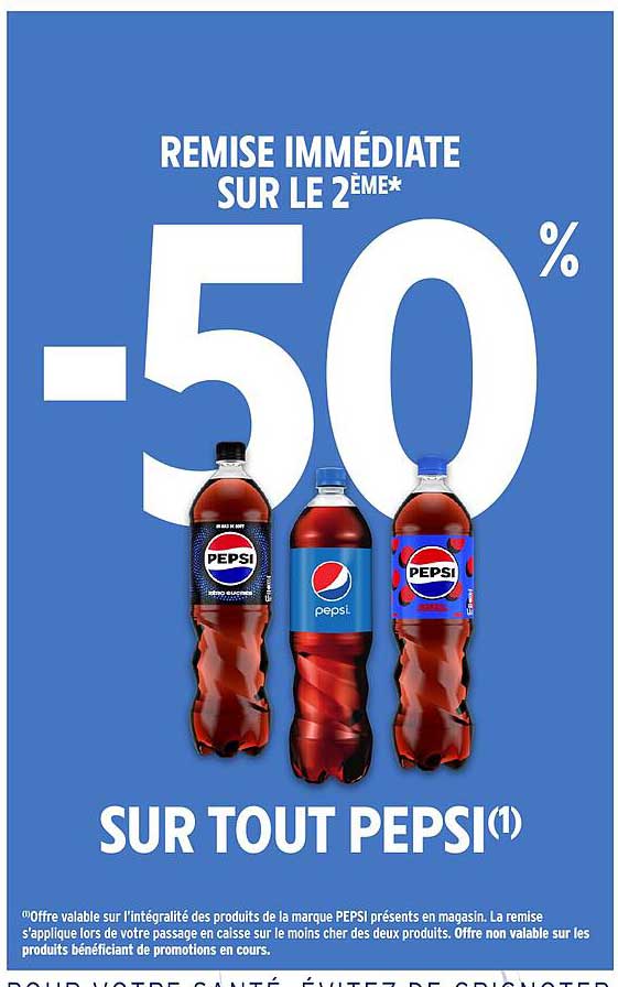REMISE IMMÉDIATE SUR LE 2ÈME* -50% SUR TOUT PEPSI(1)