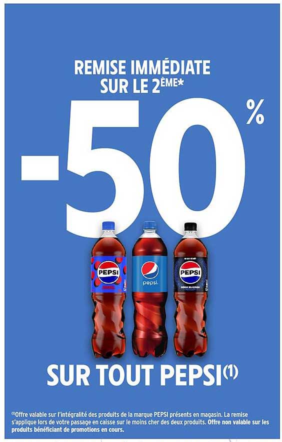 REMISE IMMÉDIATE SUR LE 2ÈME* -50% SUR TOUT PEPSI(1)