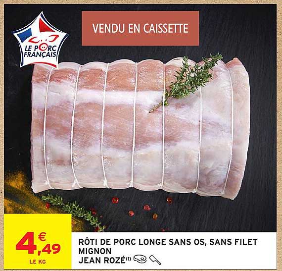 RÔTI DE PORC LONGE SANS OS, SANS FILET MIGNON JEAN ROZÉ