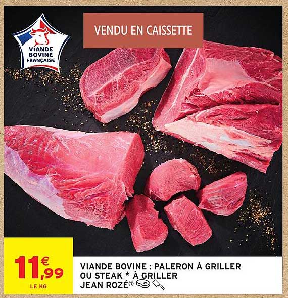 VIANDE BOVINE : PALERON À GRILLER OU STEAK* À GRILLER JEAN ROZÉ(1)