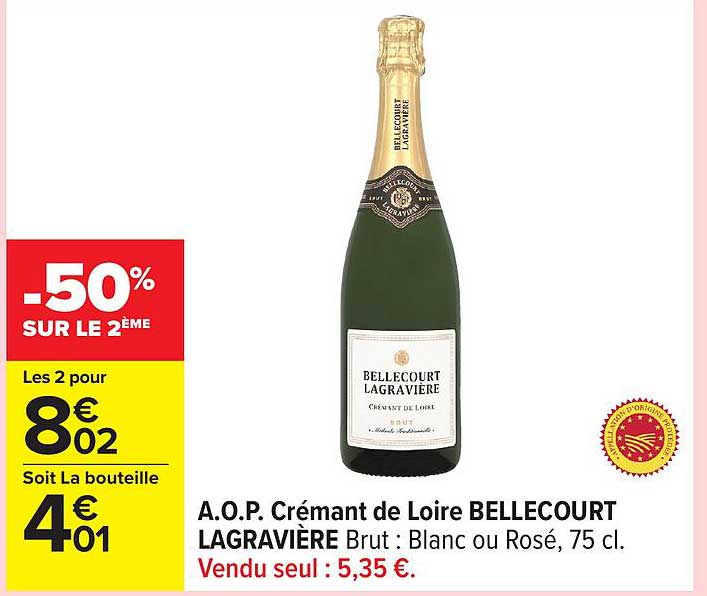 A.O.P. Crémant de Loire BELLECOURT LAGRAVIERÈ Brut : Blanc ou Rosé, 75 cl.