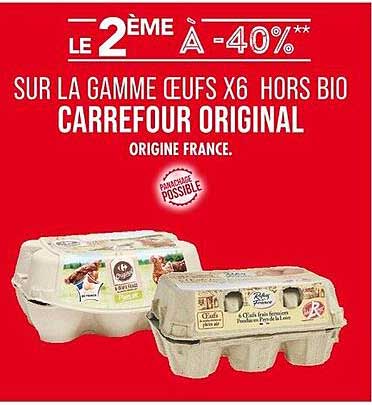 LE 2 ÈME À -40% SUR LA GAMME ŒUFS X6 HORS BIO CARREFOUR ORIGINAL ORIGINE FRANCE