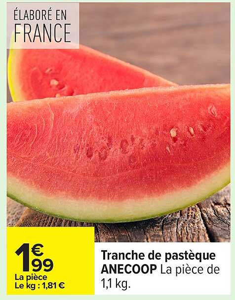 Tranche de pastèque ANECOOP La pièce de 1,1 kg.