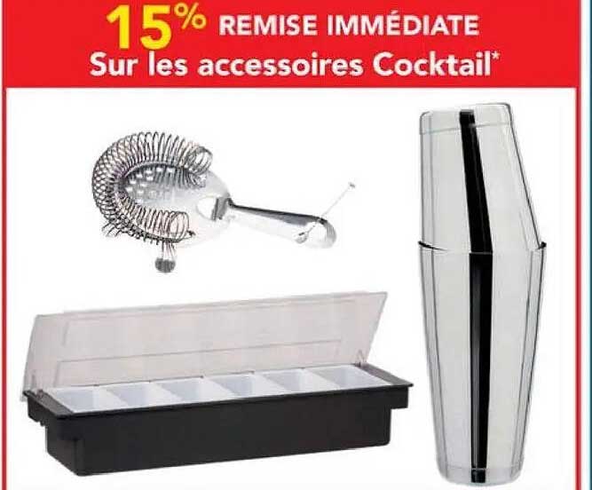 15% REMISE IMMÉDIATE Sur les accessoires Cocktail*