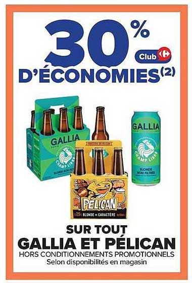 30% d’ÉCONOMIES(2) Club Carrefour
SUR TOUT GALLIA ET PÉLICAN
HORS CONDITIONNEMENTS PROMOTIONNELS
Selon disponibilités en magasin