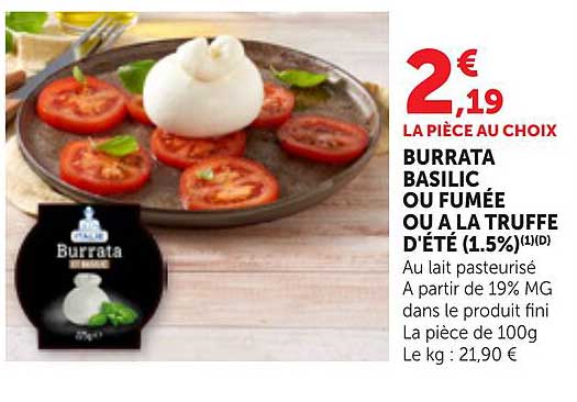 BURRATA BASILIC OU FUMÉE OU A LA TRUFFE D'ÉTÉ (1.5%)