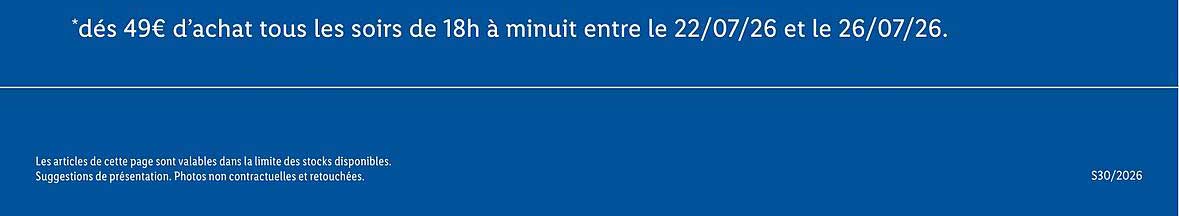 *dès 49€ d'achat tous les soirs de 18h à minuit entre le 22/07/26 et le 26/07/26.