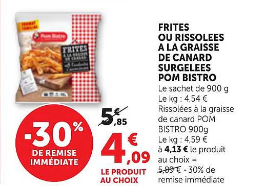 FRITES OU RISSOLEES A LA GRAISSE DE CANARD SURGELEES POM BISTRO