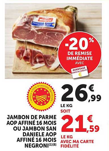 JAMBON DE PARME AOP AFFINÉ 16 MOIS OU JAMBON SAN DANIELE AOP AFFINÉ 16 MOIS NEGRONI
