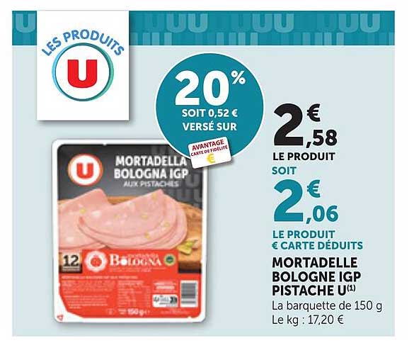 MORTADELLE BOLOGNE IGP PISTACHE U
