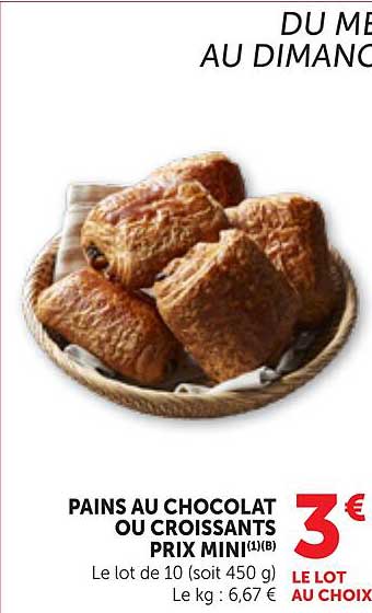 PAINS AU CHOCOLAT OU CROISSANTS PRIX MINI(1)(B)