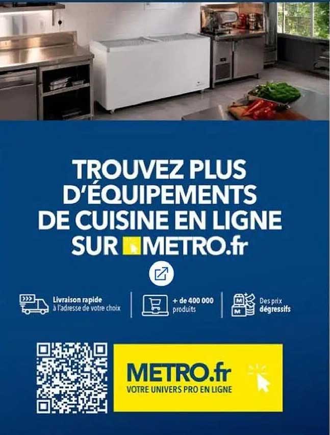 TROUVEZ PLUS D'ÉQUIPEMENTS DE CUISINE EN LIGNE SUR METRO.fr