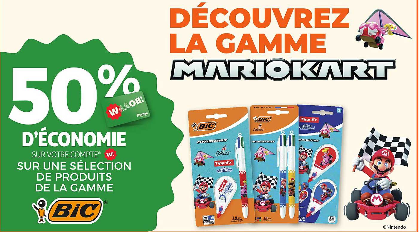 50% D'ÉCONOMIE SUR UNE SÉLECTION DE PRODUITS DE LA GAMME BIC MARIOKART