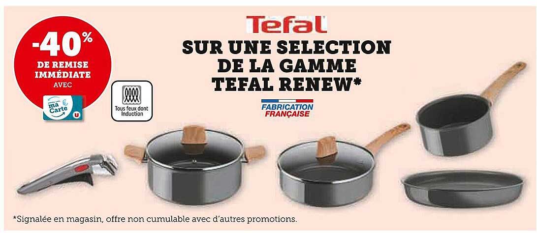 SUR UNE SELECTION DE LA GAMME TEFAL RENEW*