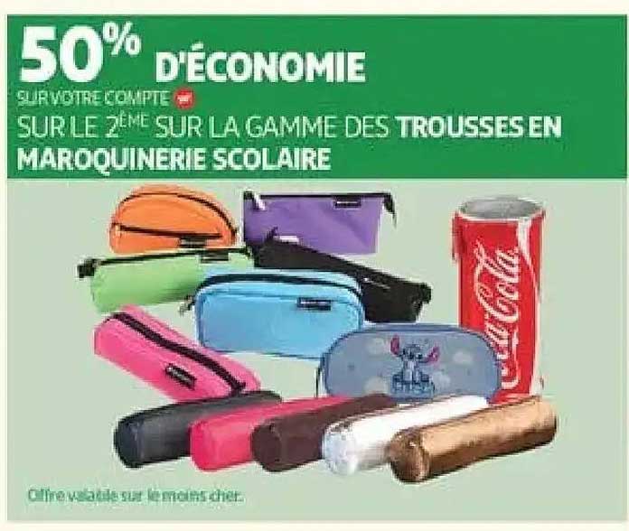 50% D'ÉCONOMIE SUR VOTRE COMPTE SUR LE 2ÈME SUR LA GAMME DES TROUSSES EN MAROQUINERIE SCOLAIRE