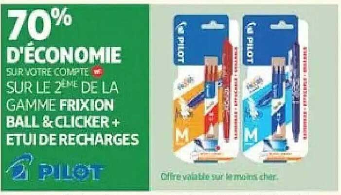 70% D'ECONOMIE SUR VOTRE COMPTE SUR LE 2ÈME DE LA GAMME FRIXION BALL & CLICKER + ETUI DE RECHARGES