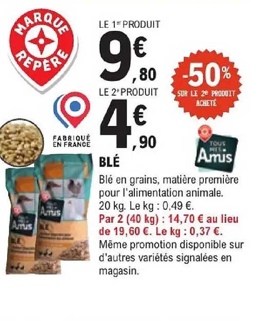LE 1er PRODUIT 9€80 LE 2e PRODUIT 4€90 -50% SUR LE 2e PRODUIT ACHETE BLÉ