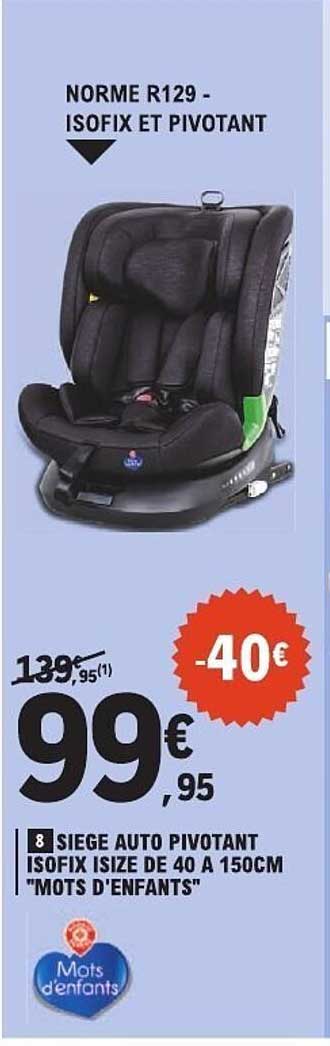 SIÈGE AUTO PIVOTANT ISOFIX I-SIZE DE 40 À 150CM "MOTS D'ENFANTS"