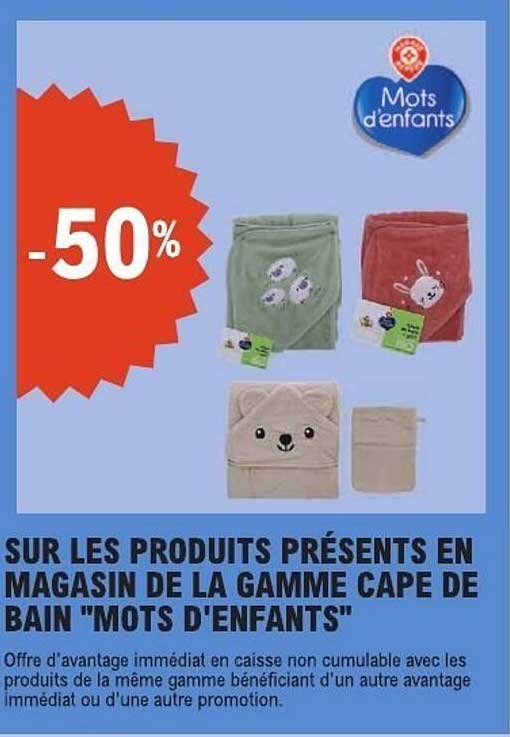 SUR LES PRODUITS PRÉSENTS EN MAGASIN DE LA GAMME CAPE DE BAIN "MOTS D'ENFANTS"