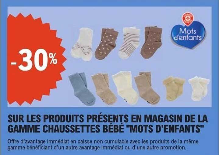 SUR LES PRODUITS PRÉSENTS EN MAGASIN DE LA GAMME CHAUSSETTES BÉBÉ "MOTS D'ENFANTS"