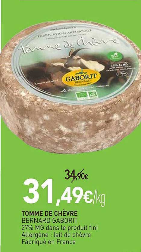 TOMME DE CHÈVRE BERNARD GABORIT 27% MG dans le produit fini Allergène : lait de chèvre Fabriqué en France